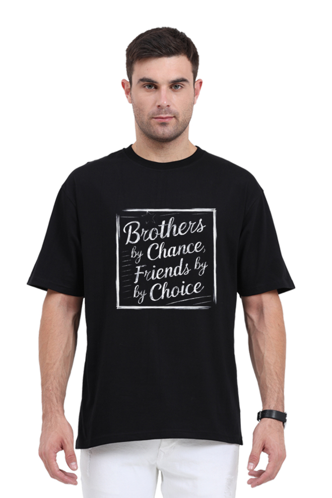 Brother By Chance, Friends By Choice Perfect Relaxed Unisex Oversized Tshirt