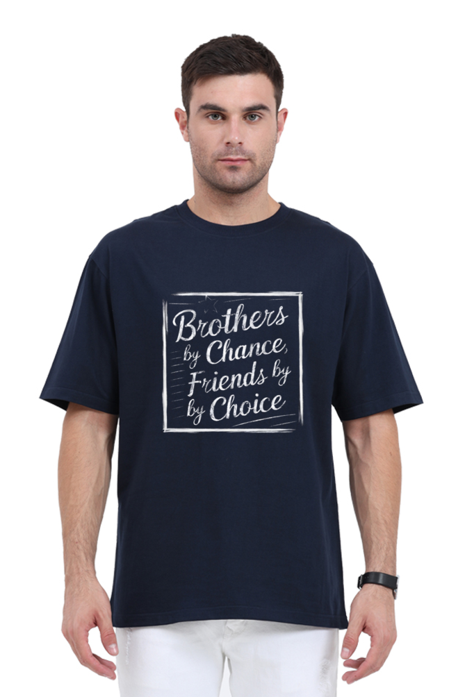 Brother By Chance, Friends By Choice Perfect Relaxed Unisex Oversized Tshirt