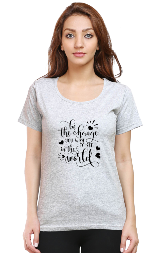 Be the change you wish to see in the world