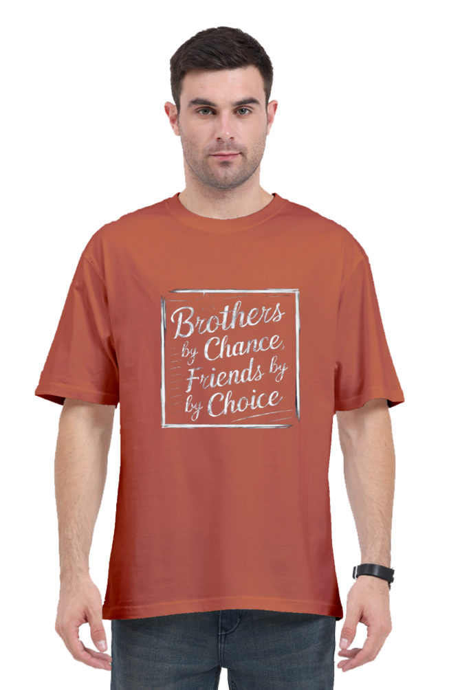 Brother By Chance, Friends By Choice Perfect Relaxed Unisex Oversized Tshirt
