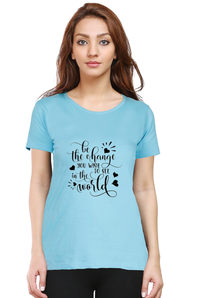 Be the change you wish to see in the world