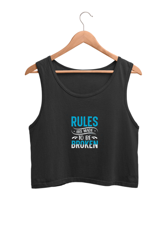 Rules are made to be broken - crop tank top