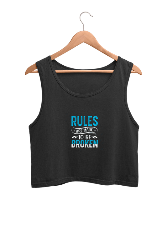 Rules are made to be broken - crop tank top
